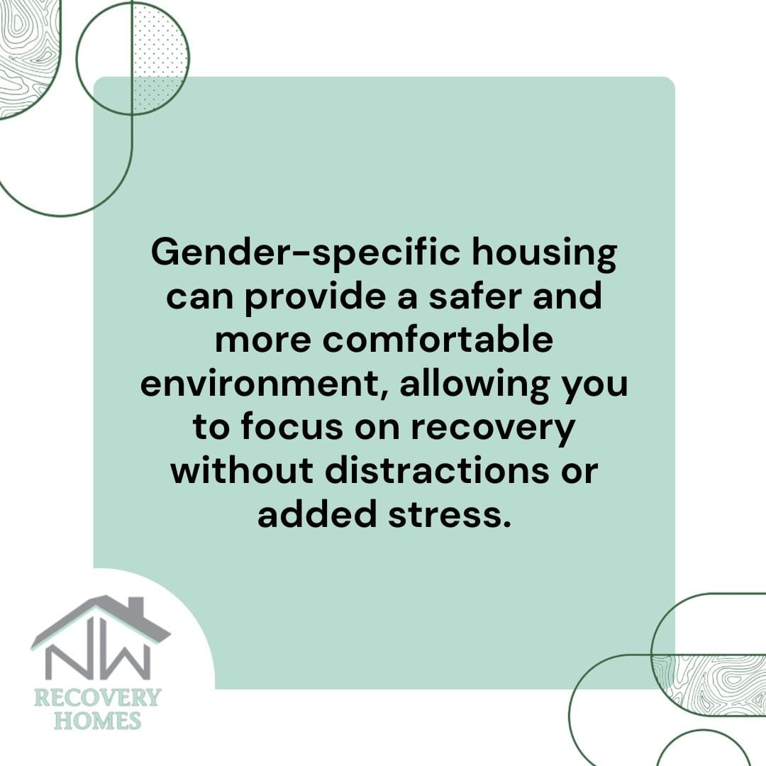 A graphic image stating the benefits of gender-specific recovery housing